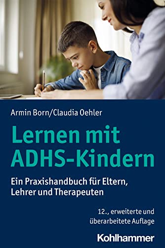 Lernen mit ADHS-Kindern: Ein Praxishandbuch für Eltern, Lehrer und Therapeuten von W. Kohlhammer GmbH