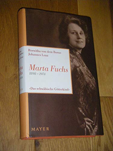 Marta Fuchs 1898-1974: "Das schwäbische Götterkind"