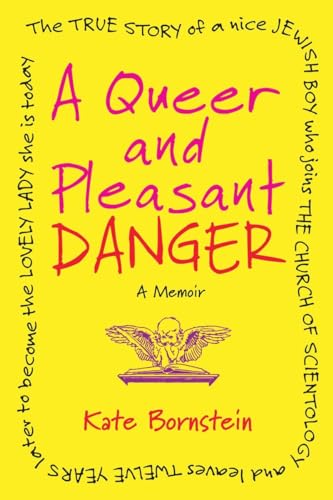 A Queer and Pleasant Danger: The true story of a nice Jewish boy who joins the Church of Scientology, and leaves twelve years later to become the lovely lady she is today von Beacon Press