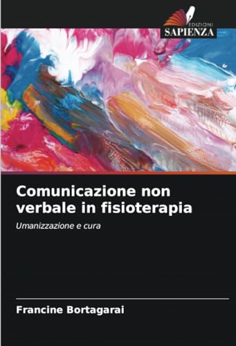 Comunicazione non verbale in fisioterapia: Umanizzazione e cura von Edizioni Sapienza