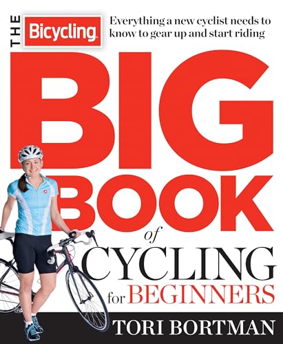 The Bicycling Big Book of Cycling for Beginners: Everything a new cyclist needs to know to gear up and start riding von Rodale