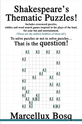 Shakespeare's Thematic Puzzles!: To solve puzzles or not to solve puzzles That is the question! von iUniverse