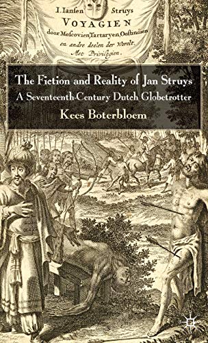 The Fiction and Reality of Jan Struys: A Seventeenth-Century Dutch Globetrotter