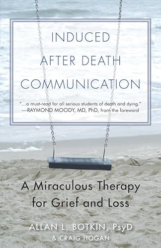 Induced After-Death Communication: A Miraculous Therapy for Grief and Loss