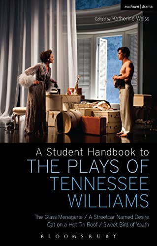 Student Handbook to the Plays of Tennessee Williams, A: The Glass Menagerie; A Streetcar Named Desire; Cat on a Hot Tin Roof; Sweet Bird of Youth von Methuen Drama