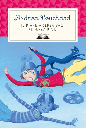 Il pianeta senza baci (e senza bici) (Gl' istrici) von Salani