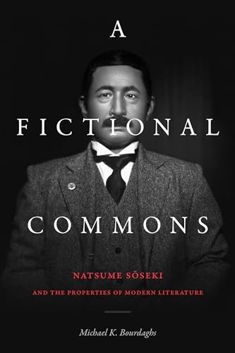 A Fictional Commons: Natsume Soseki and the Properties of Modern Literature von Duke University Press