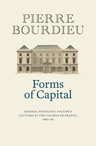 Forms of Capital: General Sociology: Lectures at the Collège De France 1983 - 84 (3) von Polity Press