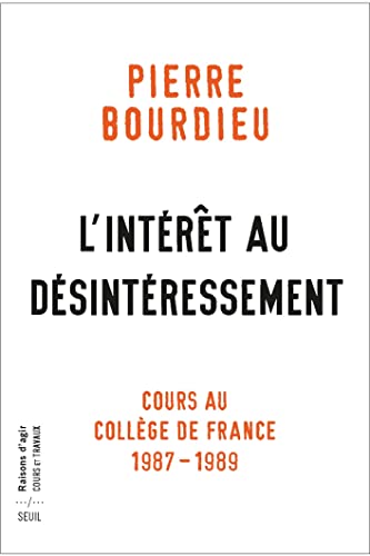 L'Intérêt au désintéressement: Cours au Collège de France (1987-1989)