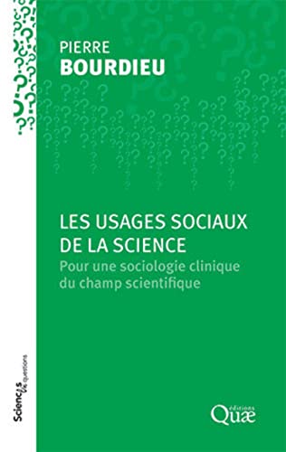 Les usages sociaux de la science: Pour une sociologie clinique du champ scientifique