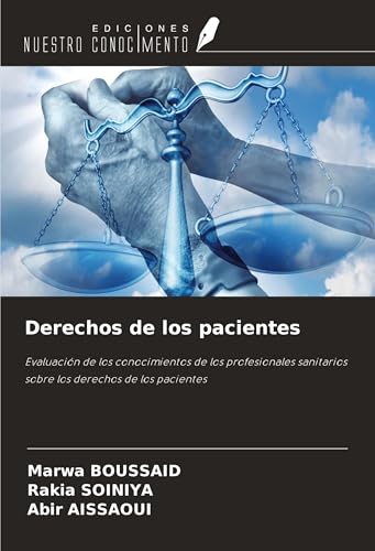 Derechos de los pacientes: Evaluación de los conocimientos de los profesionales sanitarios sobre los derechos de los pacientes von Ediciones Nuestro Conocimiento