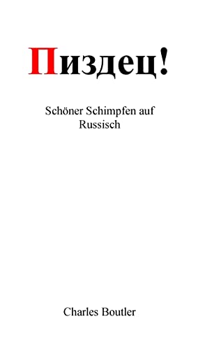 Пиздец - Schöner Schimpfen auf Russisch: Wörterbuch der russischen Umgangssprache von Lulu.com