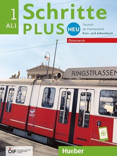 Schritte plus Neu 1 – Österreich: Deutsch als Zweitsprache / Kursbuch und Arbeitsbuch mit Audios online (Schritte plus Neu - Österreich) von Hueber Verlag