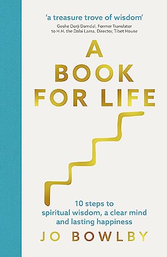 A Book for Life: 10 Steps to Spiritual Wisdom, a Clear Mind and Lasting Happiness