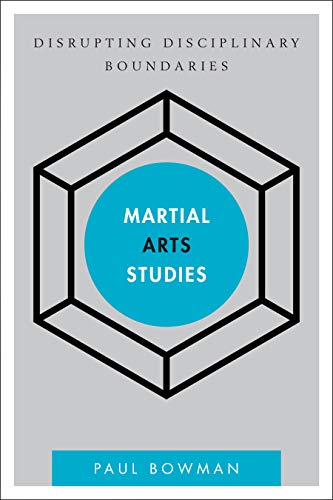 Martial Arts Studies: Disrupting Disciplinary Boundaries (Disruptions) von Rowman & Littlefield Publishers