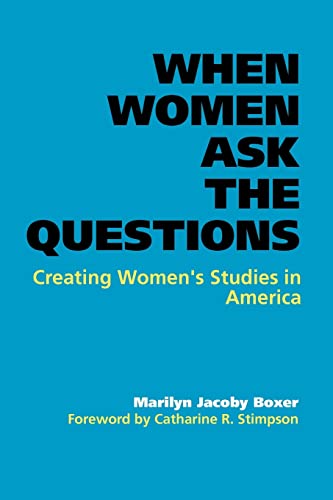 When Women Ask the Questions: Creating Women's Studies in America von Johns Hopkins University Press
