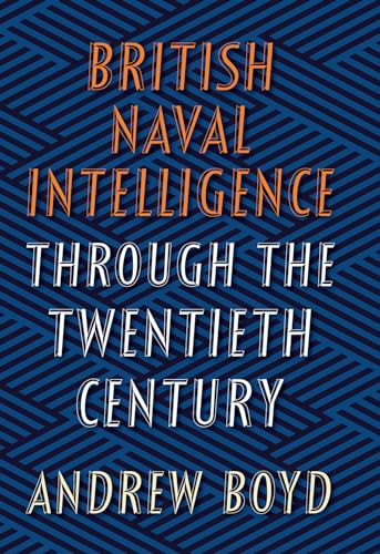 British Naval Intelligence Through the Twentieth Century von US Naval Institute Press