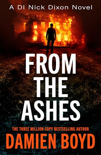 From The Ashes (DI Nick Dixon Crime, Band 14)