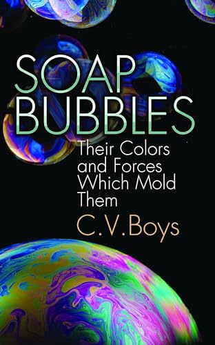 Soap Bubbles: Their Colors and Forces Which Mold Them (Dover Science Books) von Dover Publications