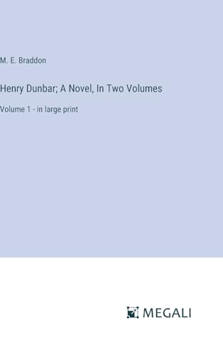 Henry Dunbar; A Novel, In Two Volumes: Volume 1 - in large print von Megali Verlag