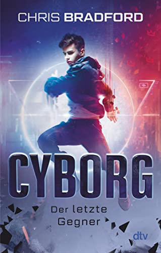 Cyborg – Der letzte Gegner: Sammelband mit packendem neuen Finale ab 12 (Das letzte Level-Reihe, Band 3) von dtv Verlagsgesellschaft mbH & Co. KG