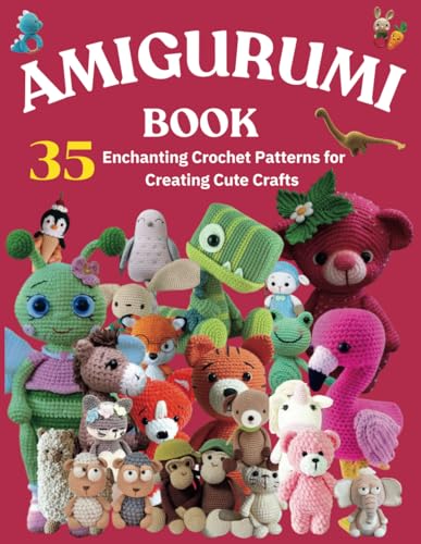 Amigurumi Book: 35 Enchanting Crochet Patterns for Creating Cute Crafts von Independently published