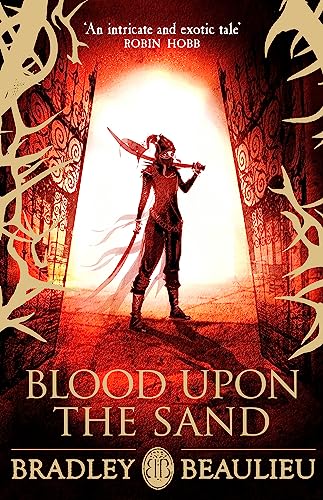 Blood upon the Sand: Bradley Beaulieu (The Song of the Shattered Sands) von Gollancz