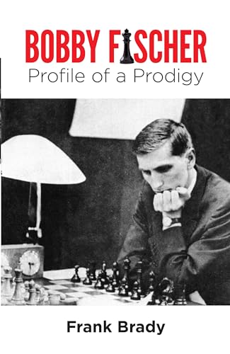 Bobby Fischer: Profile of a Prodigy (Revised Edition) (Dover Chess)