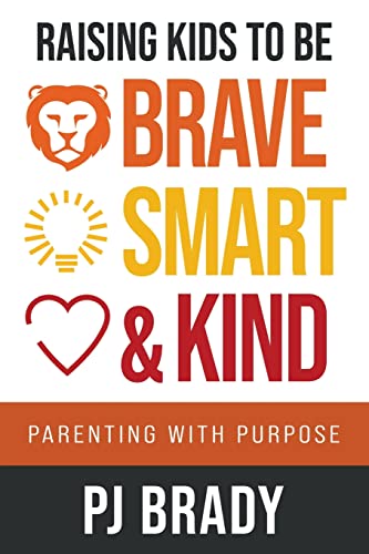Raising Kids to be Brave, Smart and Kind: Parenting with Purpose von Merack Publishing