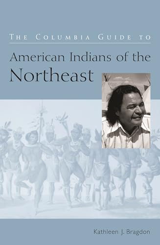 The Columbia Guide to American Indians of the Northeast (Columbia Guides to American Indian History and Culture)