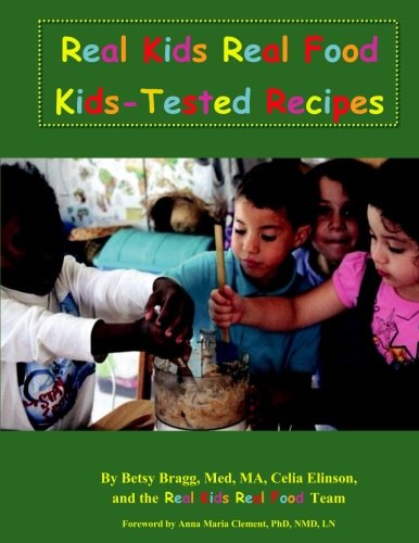 Real Kids Real Food Kids-Tested Recipes