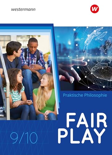 Fair Play - Lehrwerk für den Unterricht im Fach Praktische Philosophie in Nordrhein-Westfalen - Neubearbeitung: Schulbuch 9/10 von Westermann Schulbuchverlag
