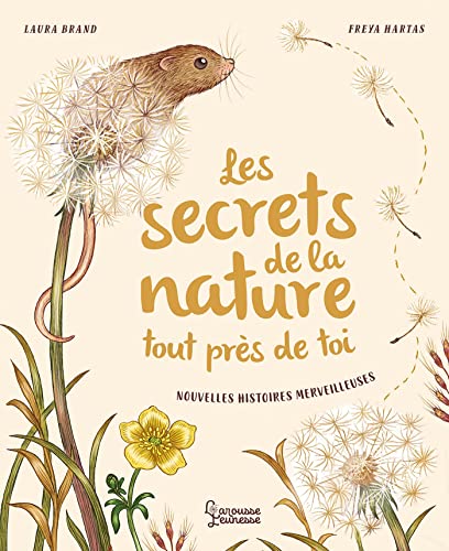 Les secrets de la nature... tout près de toi: Nouvelles histoires merveilleuses von LAROUSSE