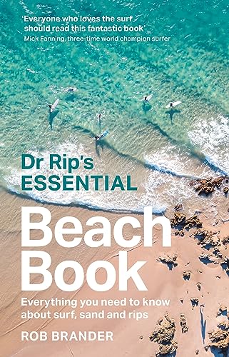 Dr Rip’s Essential Beach Book: Everything You Need to Know About Surf, Sand and Rips