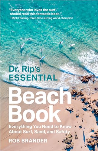 Dr. Rip's Essential Beach Book: Everything You Need to Know About Surf, Sand, and Safety von Columbia University Press
