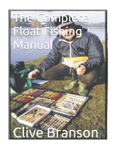 The Complete Float Fishing Manual von Independently published