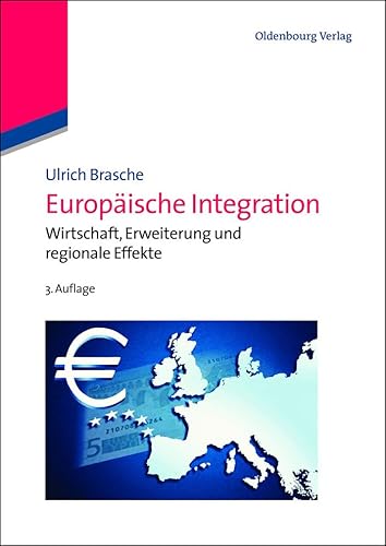 Europäische Integration: Wirtschaft, Erweiterung Und Regionale Effekte von De Gruyter Oldenbourg