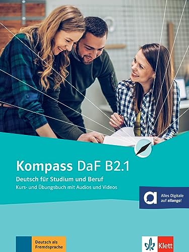 Kompass DaF B2.1: Deutsch für Studium und Beruf. Kurs- und Übungsbuch mit Audios und Videos (Kompass DaF: Deutsch für Studium und Beruf) von Klett