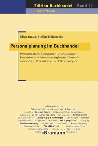 Personalplanung im Buchhandel: Personalpolitische Grundsätze – Personalauswahl – Personalkosten – Personaleinsatzplanung – Personalentwicklung – Personaleinsatz als Führungsaufgabe