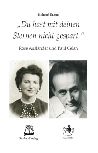 Celan-Studien. Neue Folge / "Du hast mit deinen Sternen nicht gespart.": Rose Ausländer und Paul Celan