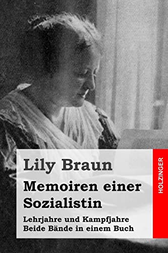 Memoiren einer Sozialistin: Lehrjahre und Kampfjahre. Beide Bände in einem Buch
