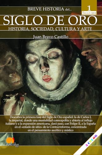 Breve historia del Siglo de Oro. Volumen 1: Historia, sociedad, cultura y arte en el siglo xvi von Ediciones Nowtilus