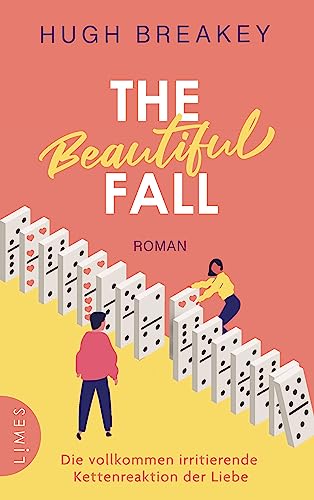 The Beautiful Fall - Die vollkommen irritierende Kettenreaktion der Liebe: Roman von Limes Verlag