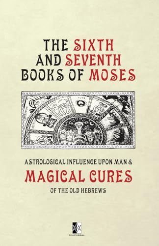 Astrological Influence upon Man: and Magical Cures of the Old Hebrews von Unicursal