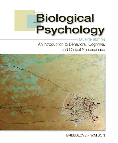 Biological Psychology: An Introduction to Behavioral, Cognitive, and Clinical Neuroscience