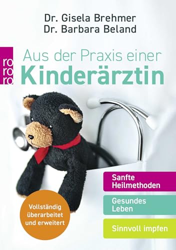 Aus der Praxis einer Kinderärztin: Sanfte Heilmethoden – Gesundes Leben – Sinnvoll impfen von Rowohlt Taschenbuch