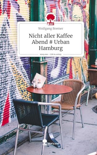 Nicht aller Kaffee Abend # Urban Hamburg. Life is a Story - story.one von story.one publishing