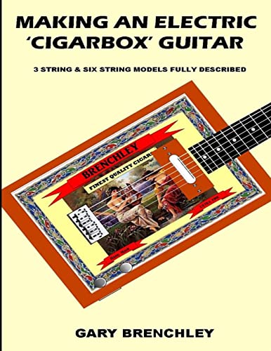 Making an Electric 'Cigarbox' Guitar (Luthiers Library, Band 18) von CREATESPACE