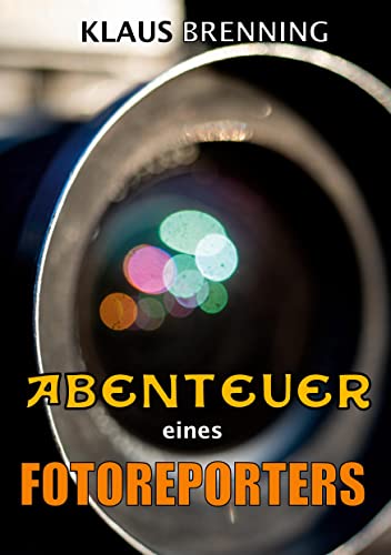 Abenteuer eines Fotoreporters von Books on Demand GmbH