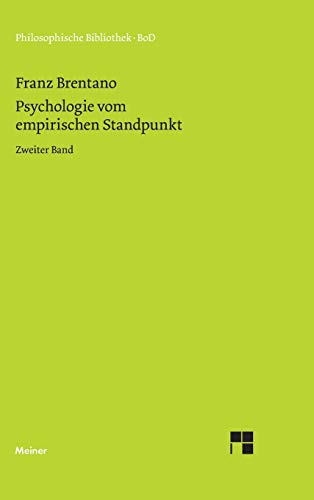 Psychologie vom empirischen Standpunkt. Zweiter Band: Von der Klassifikation der psychischen Phänomene: Zweiter Band. Von der Klassifikation der ... aus dem Nachlass (Philosophische Bibliothek) von Meiner Felix Verlag GmbH